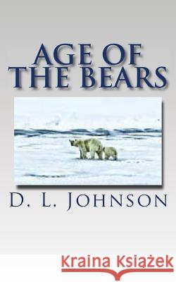 Age of the Bears D. L. Johnson 9781499547733 Createspace - książka