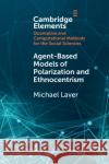 Agent-Based Models of Polarization and Ethnocentrism Michael Laver 9781108796408 Cambridge University Press