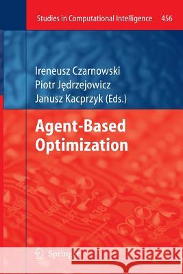 Agent-Based Optimization Ireneusz Czarnowski Piotr J Janusz Kacprzyk 9783642447310 Springer - książka