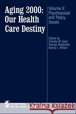 Aging 2000: Our Health Care Destiny: Volume II: Psychosocial and Policy Issues Gaitz, Charles M. 9781461295464 Springer - książka