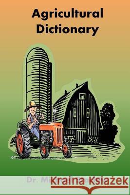 Agriculture Dictionary: Terminology of the Agriculture Industry Dr Michael Stachiw 9781523715053 Createspace Independent Publishing Platform - książka