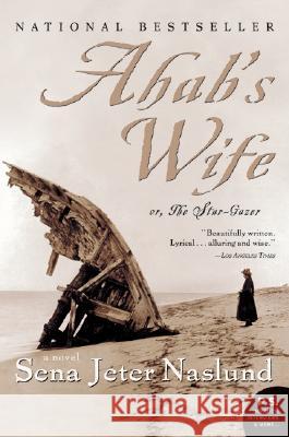 Ahab's Wife: Or, the Star-Gazer: A Novel Sena Jeter Naslund 9780060838744 Harper Perennial - książka