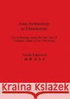 Ainu Archaeology as Ethnohistory: Iron technology among the Saru Ainu of Hokkaido, Japan, in the 17th century Yuriko Fukasawa   9780860549772 BAR Publishing