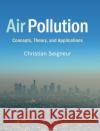 Air Pollution: Concepts, Theory, and Applications Seigneur, Christian 9781108481632 Cambridge University Press