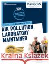 Air Pollution Laboratory Maintainer (C-1086): Passbooks Study Guidevolume 1086 National Learning Corporation 9781731810861 National Learning Corp