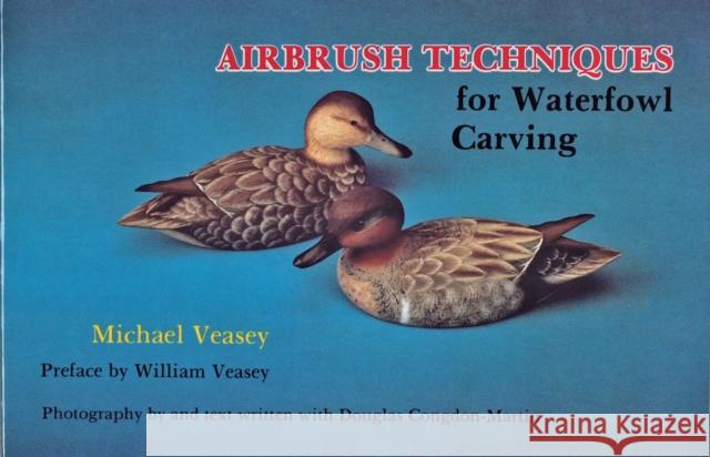 Airbrush Techniques for Waterfowl Carving Michael Veasey Douglas Congdon-Martin Douglas Congdon-Martin 9780887403842 Schiffer Publishing - książka