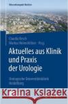Aktuelles Aus Klinik Und Praxis Der Urologie: Urologische Universitätsklinik Heidelberg Kesch, Claudia 9783662554722 Springer, Berlin