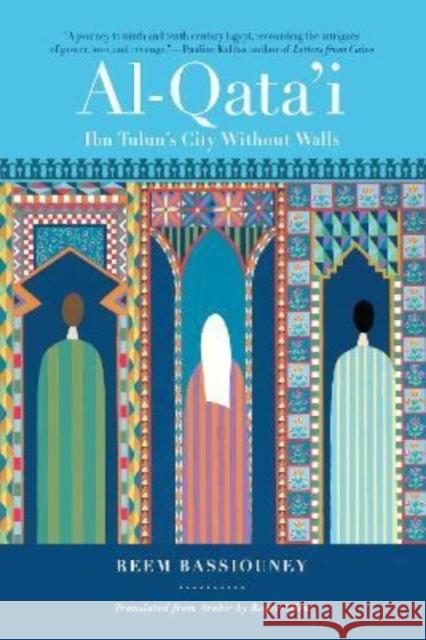 Al-Qata'i: Ibn Tulun's City Without Walls Reem Bassiouney 9781647122874 Georgetown University Press - książka