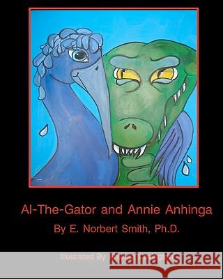 Al-the-Gator and Annie Anhinga Smith Ph. D., E. Norbert 9781449535889 Createspace - książka