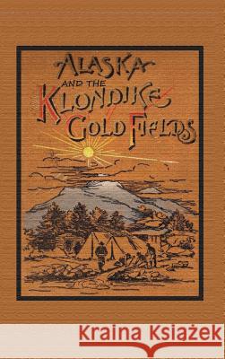 Alaska and the Klondike Goldfields A C Harris   9781614740445 Sylvanite - książka