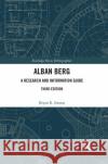 Alban Berg: A Research and Information Guide Bryan R. Simms 9780367893088 Routledge