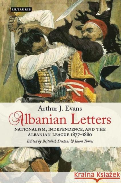 Albanian Letters: Nationalism, Independence and the Albanian League Evans, Arthur 9781845116019  - książka