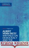 Albert Venn Dicey: Writings on Democracy and the Referendum Albert Venn Dicey 9781108845410 Cambridge University Press