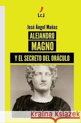 Alejandro Magno y el secreto del Oráculo José Ángel Mañas 9788412160284 Literaturas Com Libros - książka