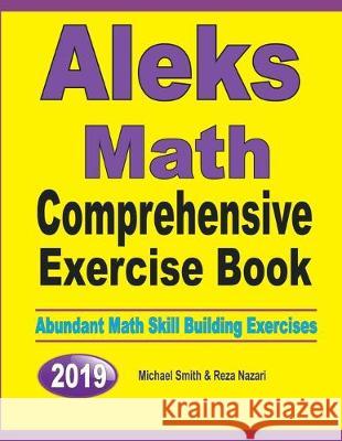 ALEKS Math Comprehensive Exercise Book: Abundant Math Skill Building Exercises Michael Smith Reza Nazari 9781646126613 Math Notion - książka