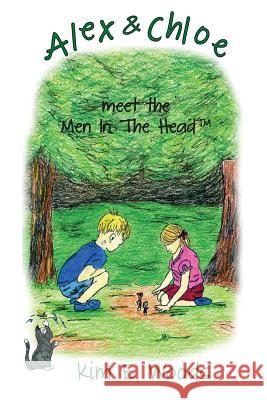 Alex & Chloe Meet the Men in the Head Kim E. Woods 9781497594654 Createspace - książka