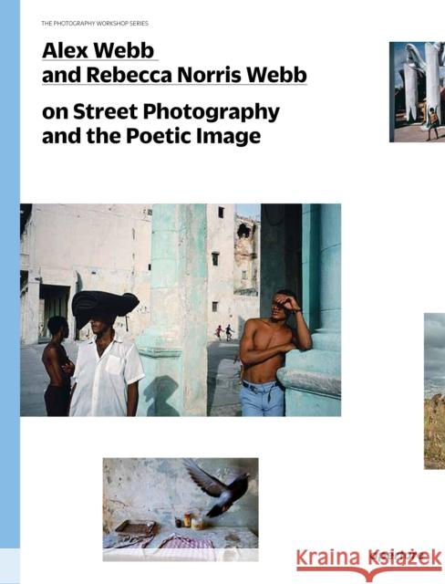 Alex Webb and Rebecca Norris Webb on Street Photography and the Poetic Image Rebecca Norris Webb 9781597112574 Aperture - książka