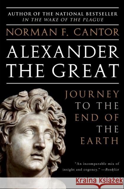 Alexander the Great: Journey to the End of the Earth Cantor, Norman F. 9780060570132 Harper Perennial - książka
