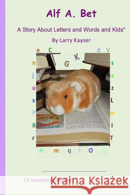 Alf A. Bet: A Book About Letters and Words and Kids. Kayser, Larry 9781794097872 Independently Published - książka