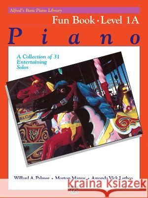 Alfred's Basic Piano Library Fun 1A Willard A Palmer, Morton Manus, Amanda Vick Lethco 9780739013786 Alfred Publishing Co Inc.,U.S. - książka