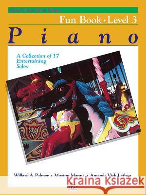 Alfred's Basic Piano Library Fun 3 Willard A Palmer, Morton Manus, Amanda Vick Lethco 9780739011980 Alfred Publishing Co Inc.,U.S. - książka