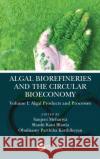 Algal Biorefineries and the Circular Bioeconomy: Algal Products and Processes Mehariya, Sanjeet 9781032048918 Taylor & Francis Ltd