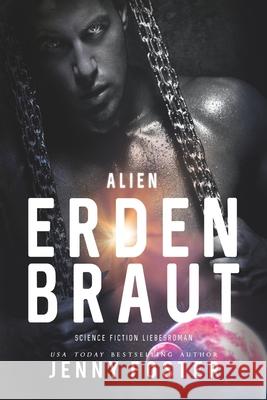 Alien - Erdenbraut: Science Fiction Liebesroman Jenny Foster 9781530076208 Createspace Independent Publishing Platform - książka
