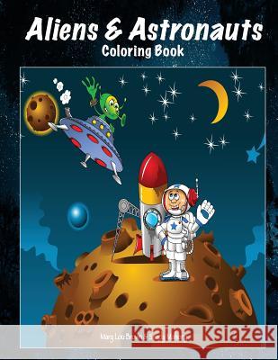 Aliens & Astronauts Coloring Book Mary Lou Brown Sandy Mahony 9781536840605 Createspace Independent Publishing Platform - książka
