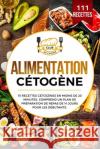 Alimentation cétogène: 111 recettes cétogènes en moins de 20 minutes. Comprend un plan de préparation de repas de 14 jours pour les débutants de Cuisine, Club 9781086521115 Independently Published