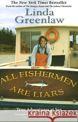 All Fishermen Are Liars: True Tales from the Dry Dock Bar Linda Greenlaw 9780786888788 Hyperion Books - książka