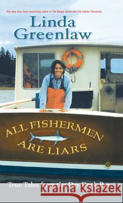 All Fishermen Are Liars: True Tales from the Dry Dock Bar Linda Greenlaw 9781401300708 Hyperion Books - książka