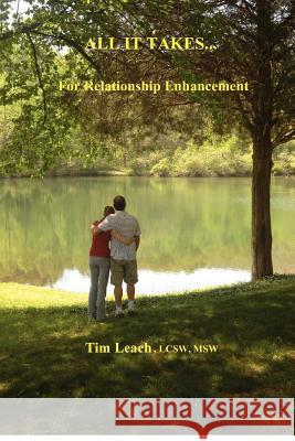 All It Takes: For Relationship Enhancement Tim Leach 9781478342656 Createspace - książka