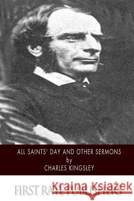 All Saints' Day and Other Sermons Charles Kingsley 9781508635451 Createspace - książka