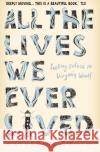 All the Lives We Ever Lived: Seeking Solace in Virginia Woolf Katharine Smyth 9781786492869 Atlantic Books