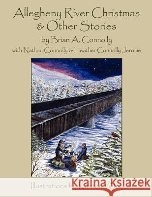 Allegheny River Christmas and Other Stories Brian A. Connolly 9781589399921 Virtualbookworm.com Publishing - książka
