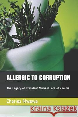 Allergic to Corruption: The Legacy of President Michael Sata of Zambia Charles Mwewa 9781695939844 Independently Published - książka