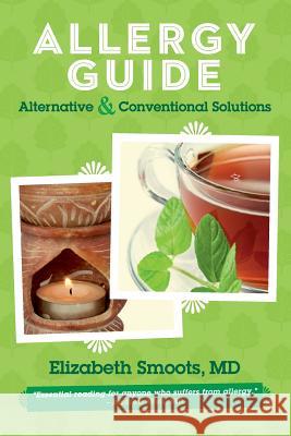 Allergy Guide: Alternative & Conventional Solutions Elizabeth Smoot 9781483957418 Createspace - książka