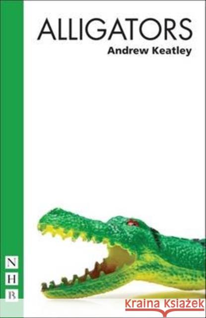 Alligators Andrew Keatley   9781848425903 Nick Hern Books - książka