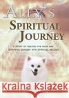 Ally's Spiritual Journey: A Story of Beating the Odds and Surviving Surgery with Spiritual Healing Mary Carol Ross 9780999877319 In the Light Press