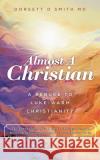 Almost a Christian: A Rebuke to Luke-Warm Christianity Dorsett D. Smith 9781953699121 Book Vine Press