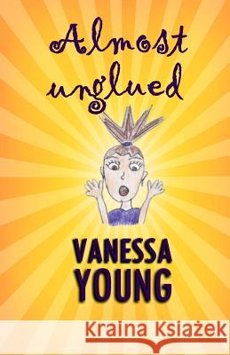 Almost Unglued Vanessa Young 9781499605686 Createspace - książka
