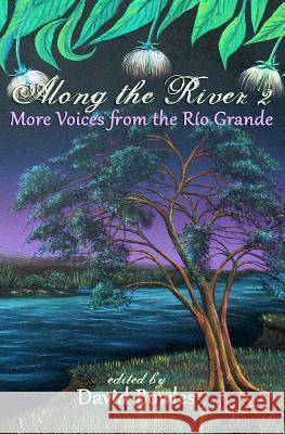 Along the River 2: More Voices from the Rio Grande David Bowles Rob Johnson Christopher Carmona 9780615723761 Vao Publishing - książka