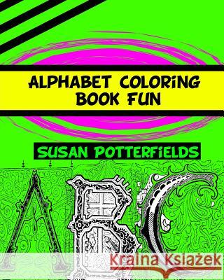 Alphabet Coloring Book Fun Susan Potterfields 9781534837300 Createspace Independent Publishing Platform - książka