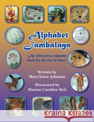 Alphabet Jambalaya: An Alliterative Alphabet Book for the Fun at Heart Mary Knox-Johnson 9781483672786 Xlibris Corporation - książka