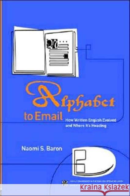 Alphabet to Email : How Written English Evolved and Where It's Heading Naomi S. Baron 9780415186858 Brunner-Routledge - książka