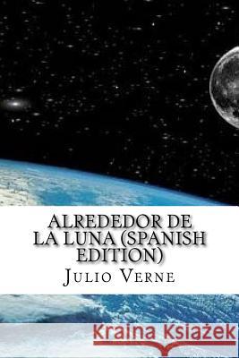 Alrededor De La Luna (Spanish Edition) Verne, Julio 9781543254020 Createspace Independent Publishing Platform - książka