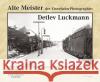Alte Meister der Eisenbahn-Photographie: Detlev Luckmann Kandler, Udo 9783844662412 VMM Verlag + Medien Management Gruppe GmbH