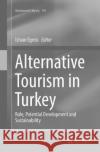 Alternative Tourism in Turkey: Role, Potential Development and Sustainability Egresi, Istvan 9783319837628 Springer