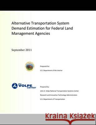 Alternative Transportation System Demand Estimation for Federal Land Management Agencies U. S. Department of the Interior 9781494425142 Createspace - książka