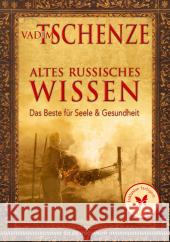 Altes russisches Wissen : Das Beste für Seele & Gesundheit Tschenze, Vadim   9783898452625 Silberschnur - książka